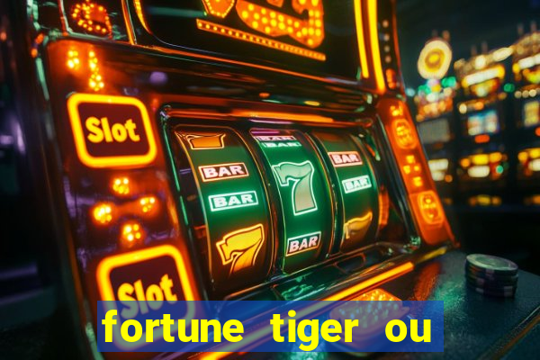 fortune tiger ou fortune ox